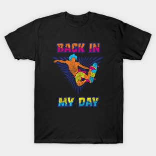 Back In My Day - Old School Skater - 1980s Skateboard Style T-Shirt